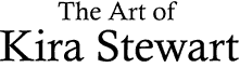 The Art of Kira Stewart